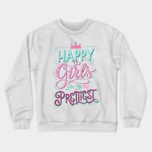 Girl power: Happy girls are the prettiest Crewneck Sweatshirt